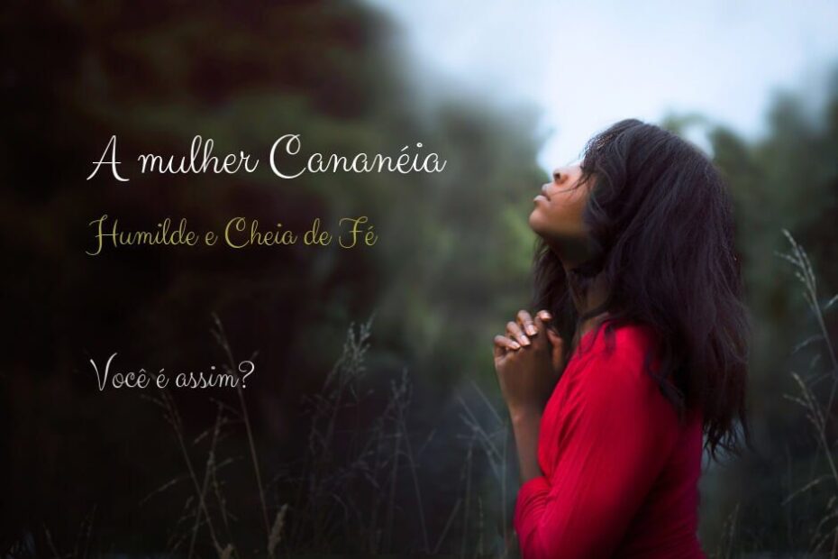 A mulher Cananéia - Mateus 15:28