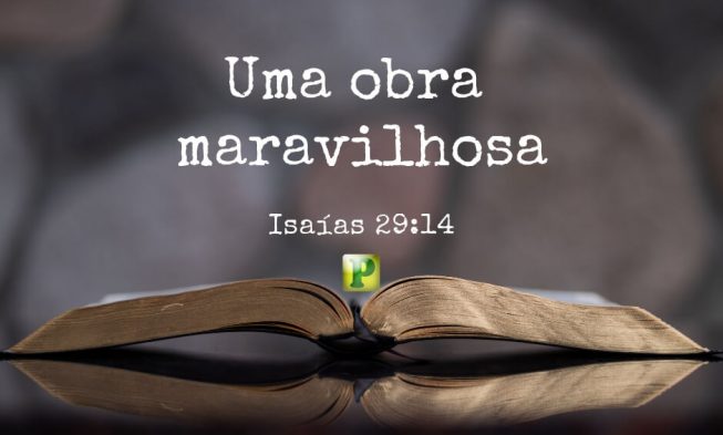 Isaías 29:14 – Uma obra maravilhosa img
