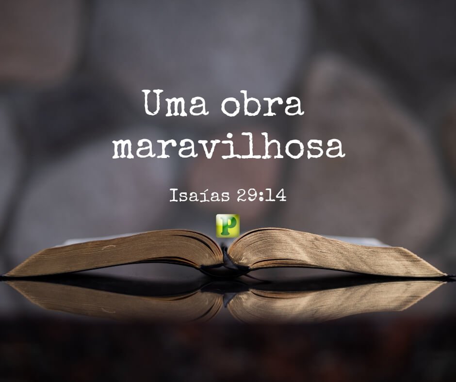 Isaías 29:14 - Uma obra maravilhosa