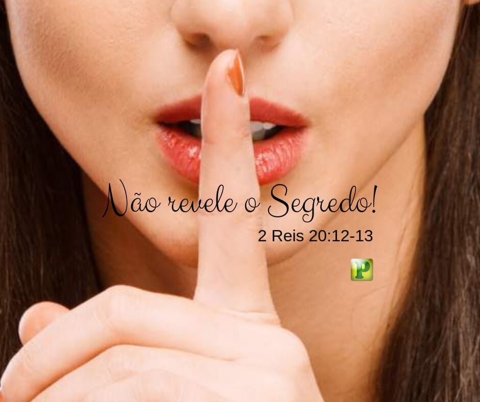 O segredo! - 2 Reis 20:12-13 