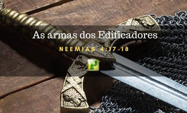 Neemias 4:17-18 – As armas dos Edificadores img