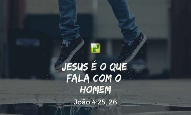 João 4:25, 26 – Jesus é o que fala com o homem img