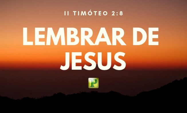 II Timóteo. 2: 8 – Lembrar de Jesus img