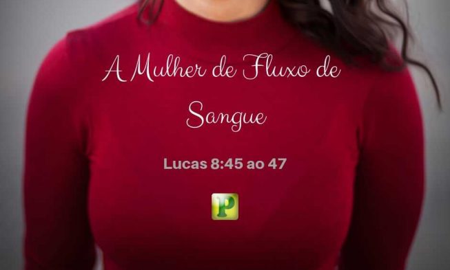 Lucas 8:45 ao 47 – A mulher do fluxo de sangue img