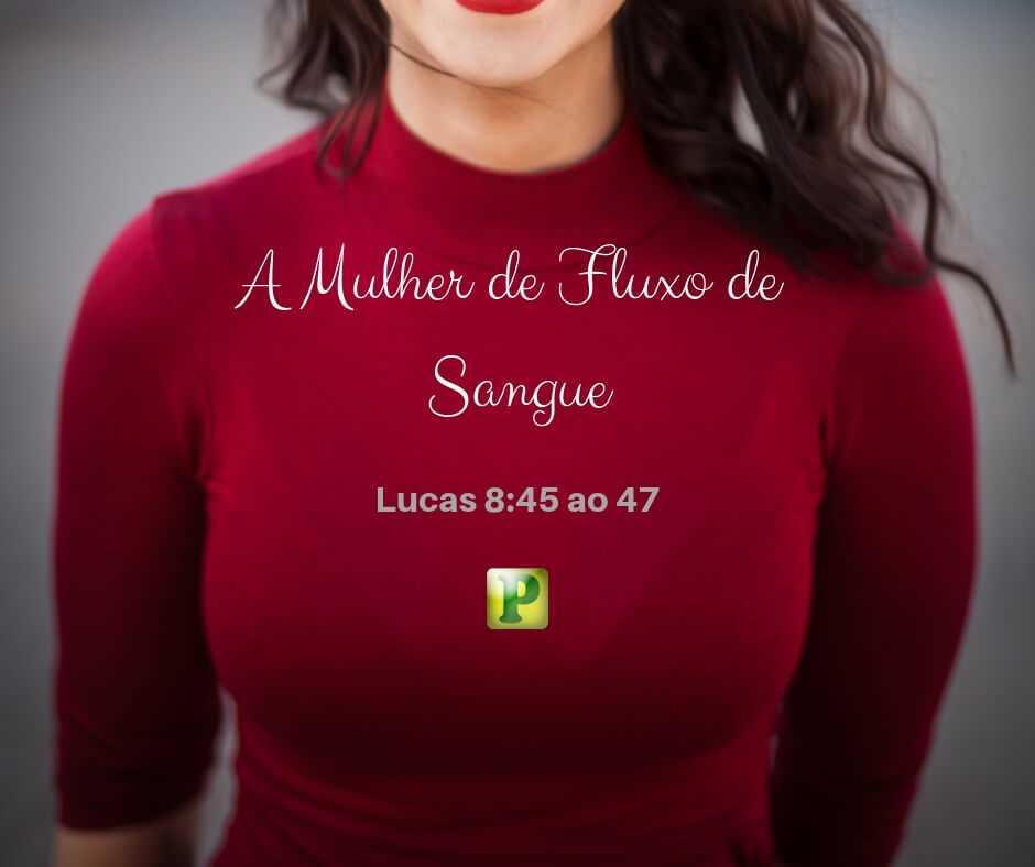 Lucas 8:45-47 - A mulher do fluxo de sangue