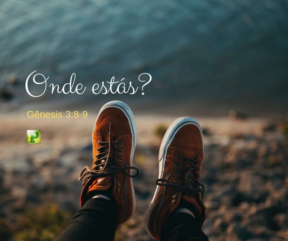 Gênesis 3:8-9 - Onde estás?