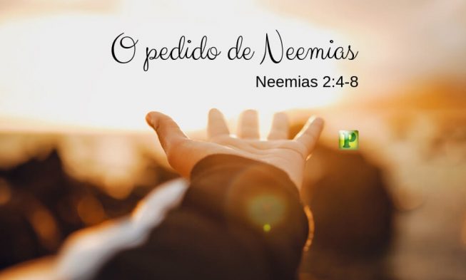 Neemias 2:4-8 – Os 3 pedidos de Neemias img