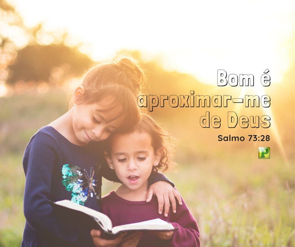 Salmo 73:28 - Bom é aproximar-me de Deus