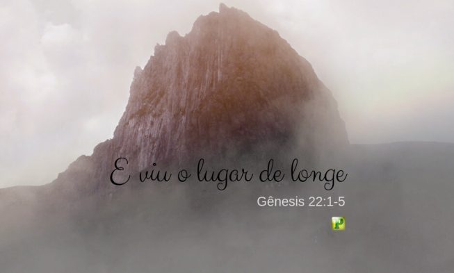 Gênesis 22:1-5 – E viu o lugar de longe img