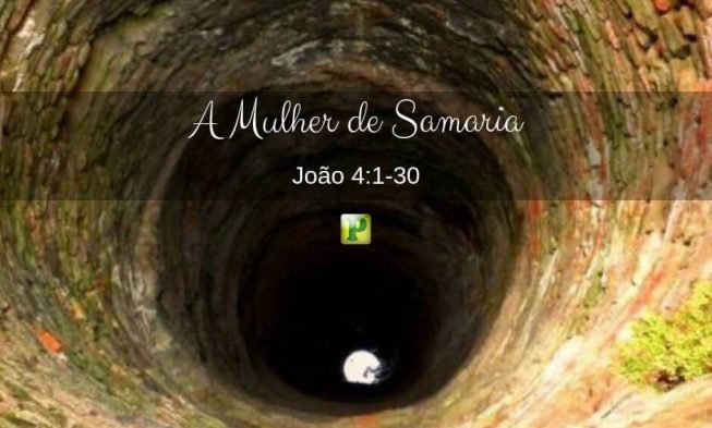 João 4:1-30 – A Mulher de Samaria img