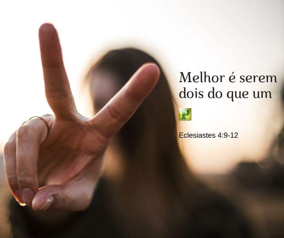 Eclesiastes 4:9-12 - Melhor é serem dois do que um