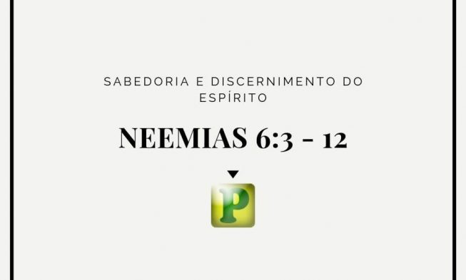 Neemias 6:3 e 12 – Sabedoria e discernimento do Espírito img