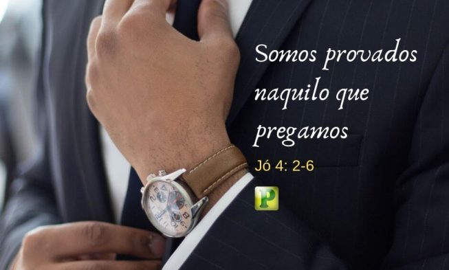 Jó 4: 2-6 – Somos provados naquilo que pregamos img