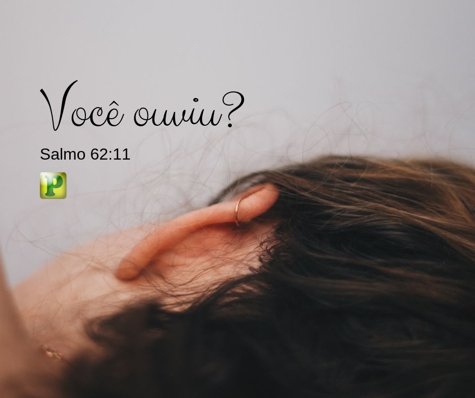 Salmo 62:11 - Você ouviu?