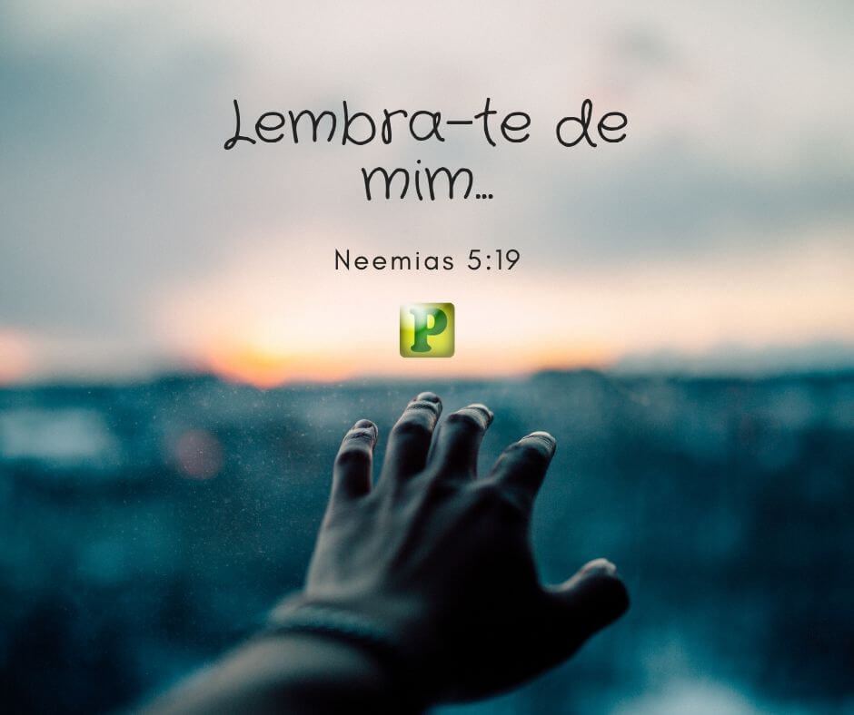 Lembra-te de mim para bem - Neemias 5:19