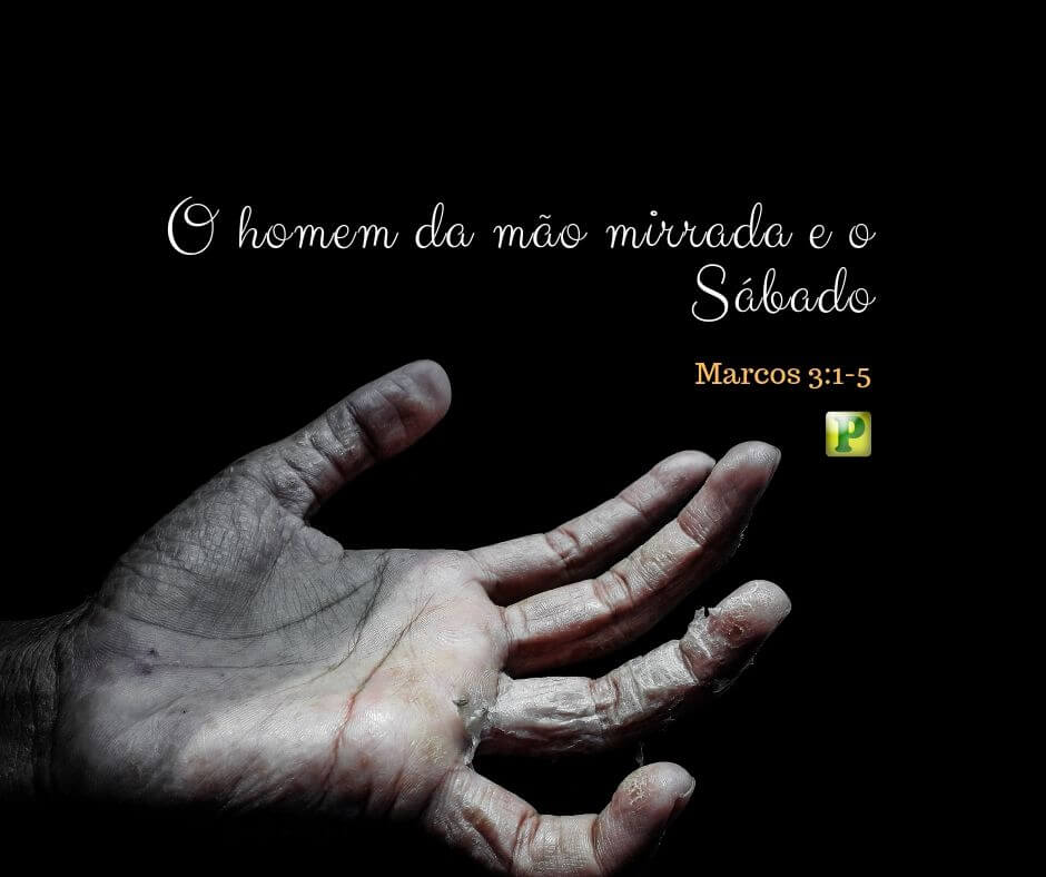 O homem da mão mirrada - Marcos 3:1-5