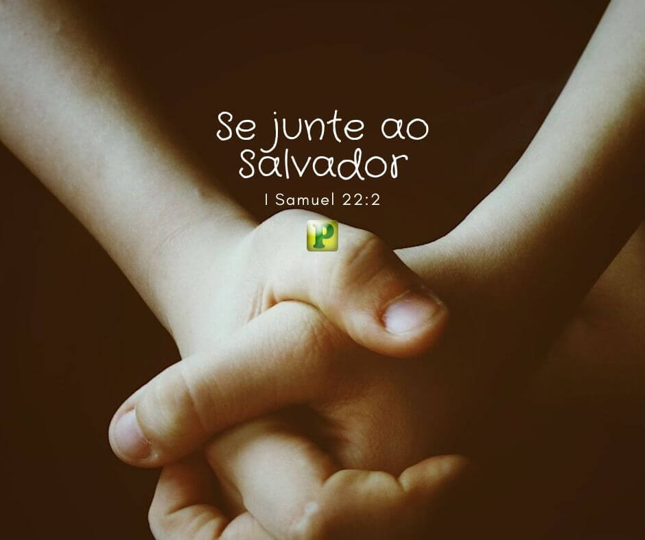 Se junte ao Salvador - I Samuel 22:2