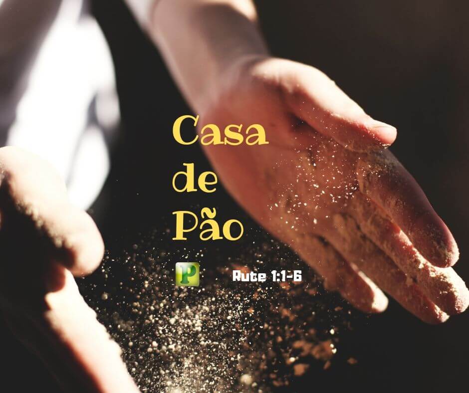 Casa de Pão – Rute 1:1-6