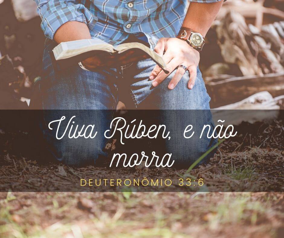 Viva Rúben, e não morra - Deuteronômio 33:6