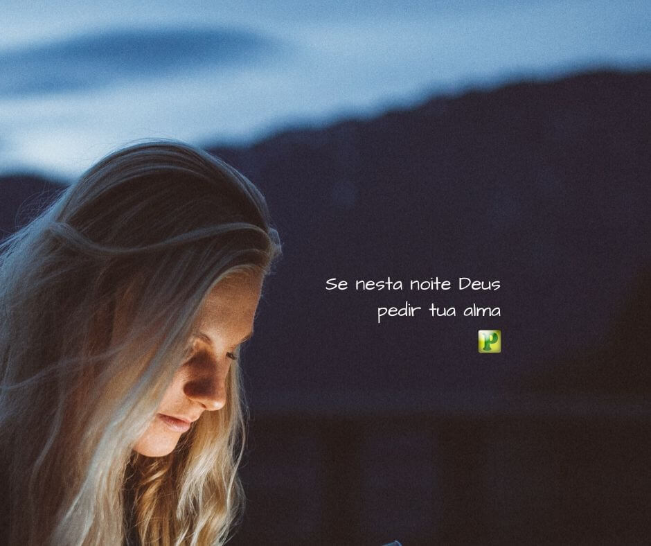 Se nesta noite Deus pedir tua alma - Lucas 12:19-20