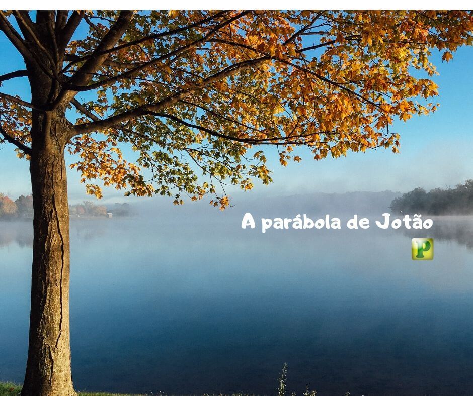 The parable of Jotham - Judges 9:7-15