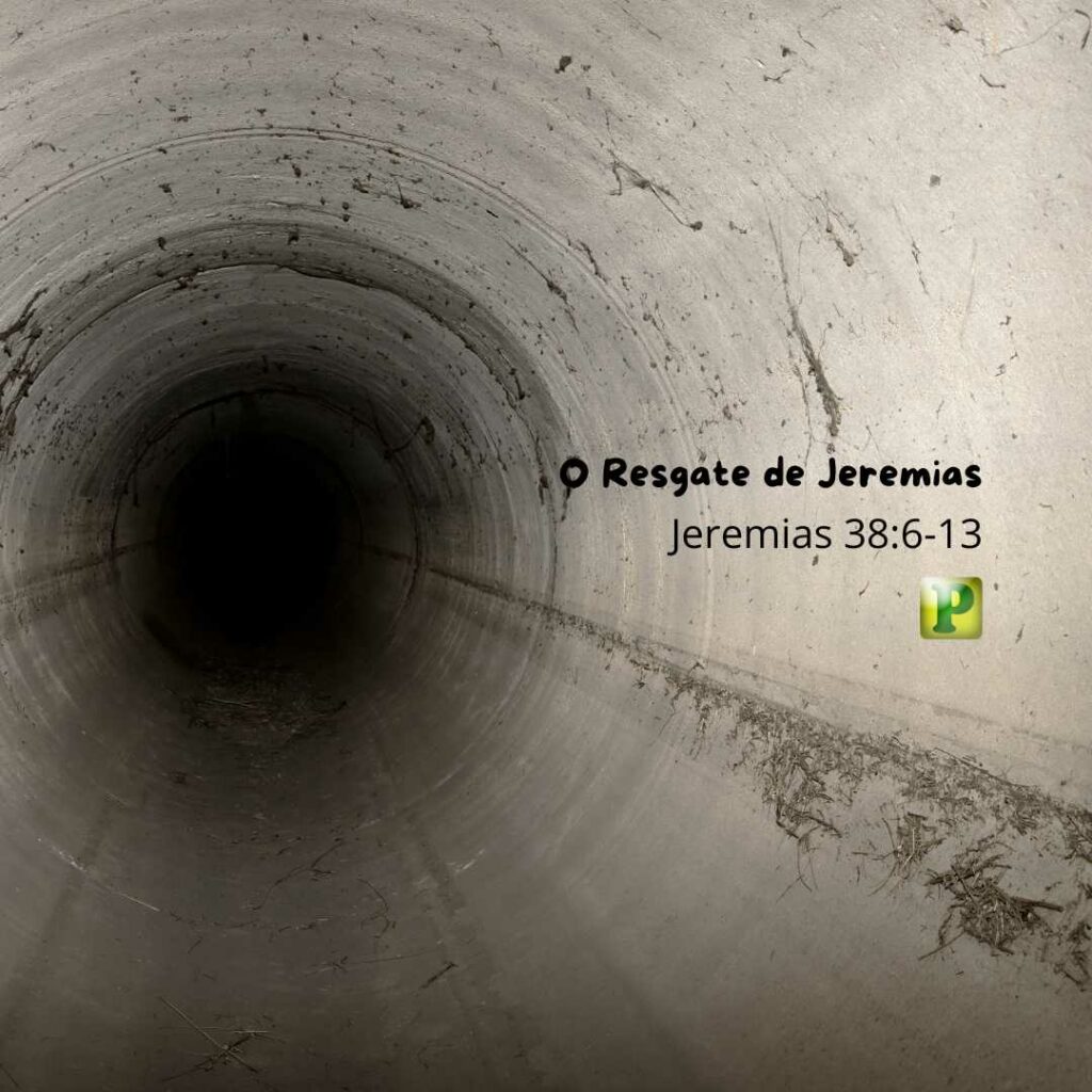 O Resgate de Jeremias Jeremias 38:6-13