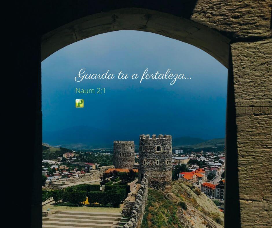 Guarda tu a fortaleza... - Naum 2:1