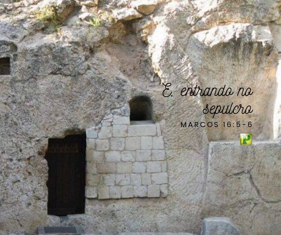 E, entrando no sepulcro - Marcos 16:5-6