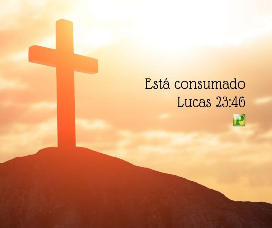 Está consumado - Lucas 23:46