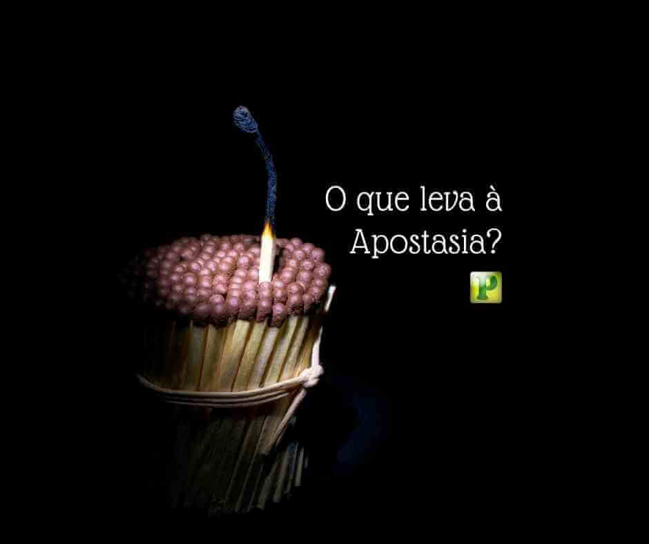 O que leva à Apostasia? - Estudo Bíblico