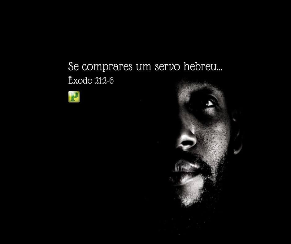 Se comprares um servo hebreu... - Êxodo 21:2-6