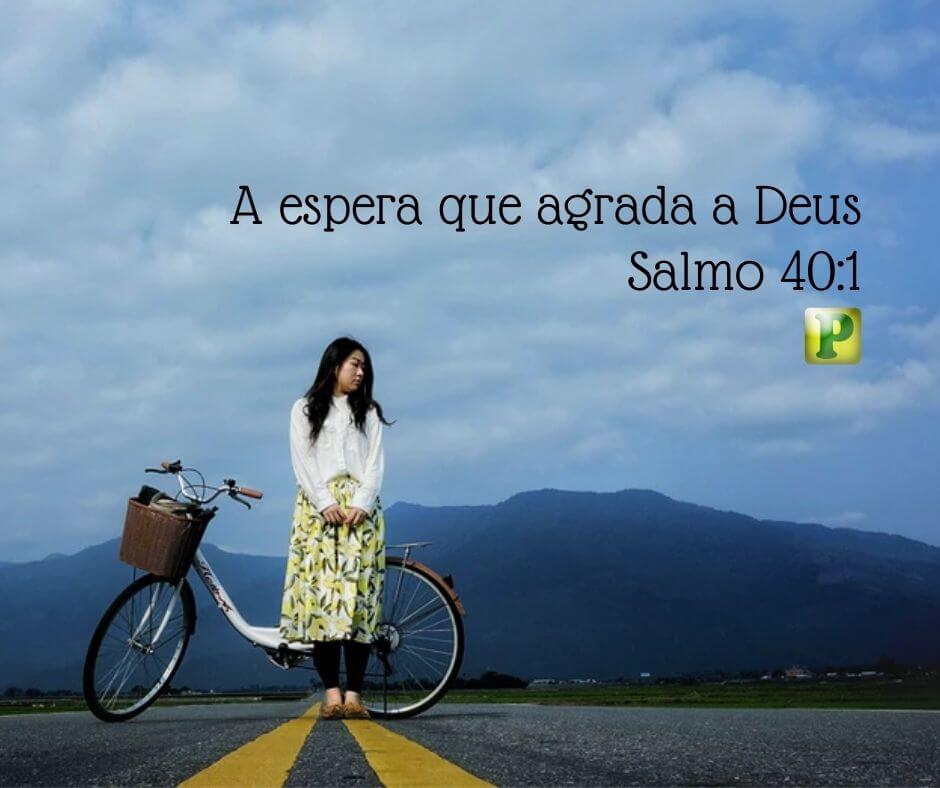 A espera que agrada a Deus - Salmo 40:1