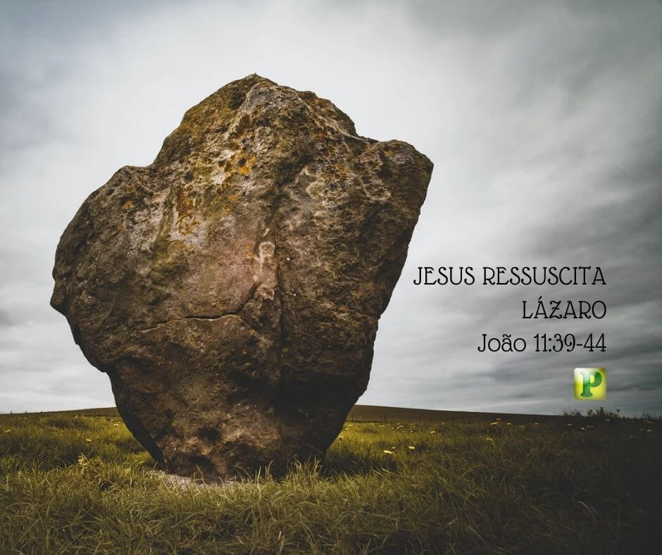 Jesus ressuscita Lázaro - João 11:39-44