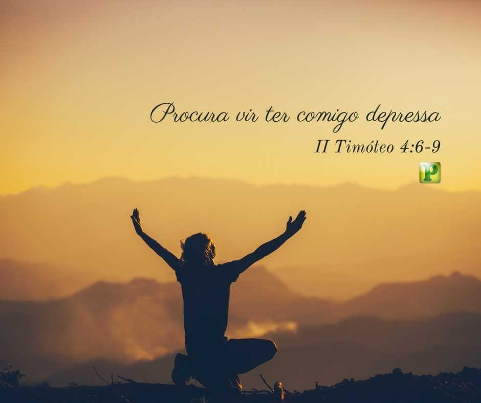 II Timothy 4:6-9 - "Come to me quickly."