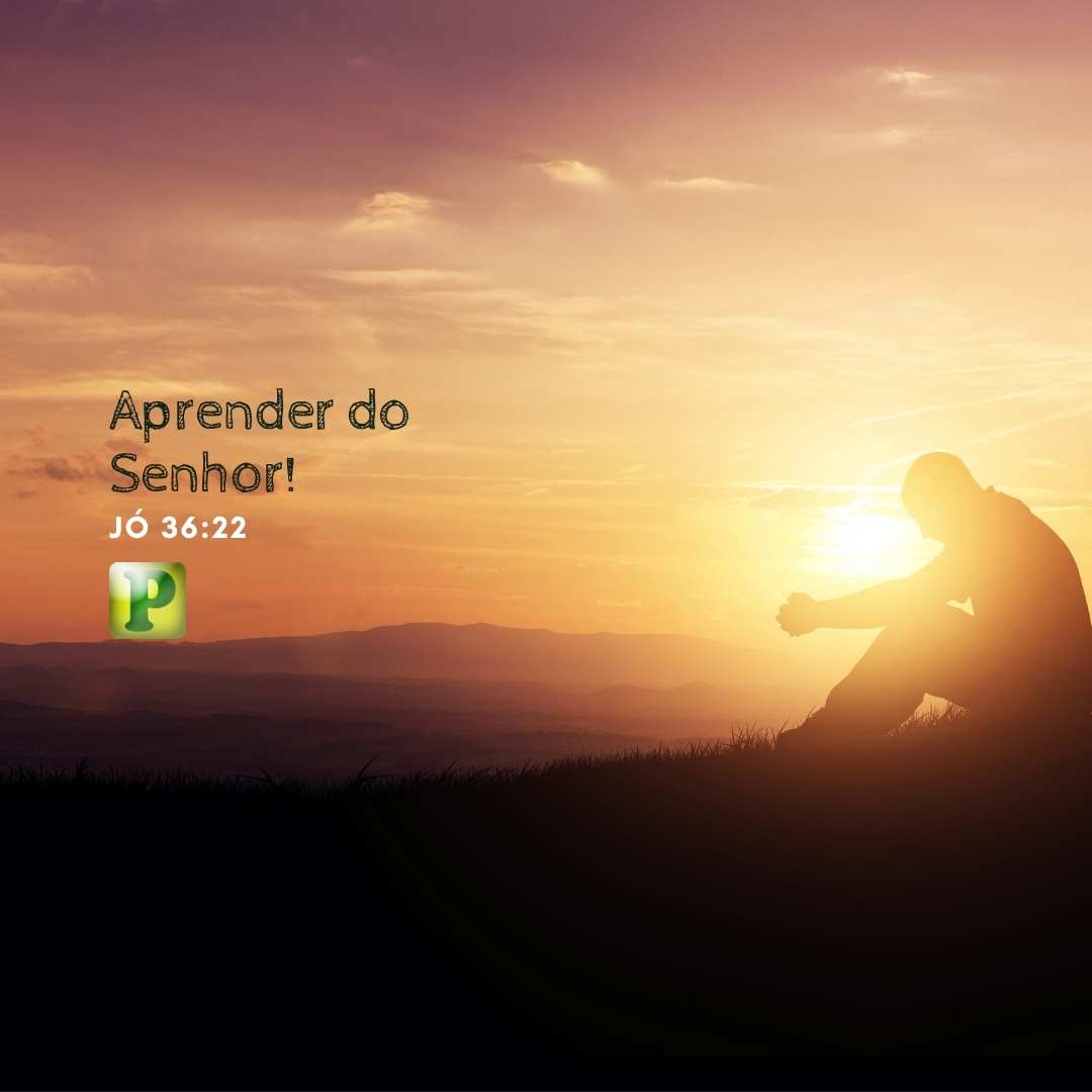 Jó 36:22 - Aprender do Senhor