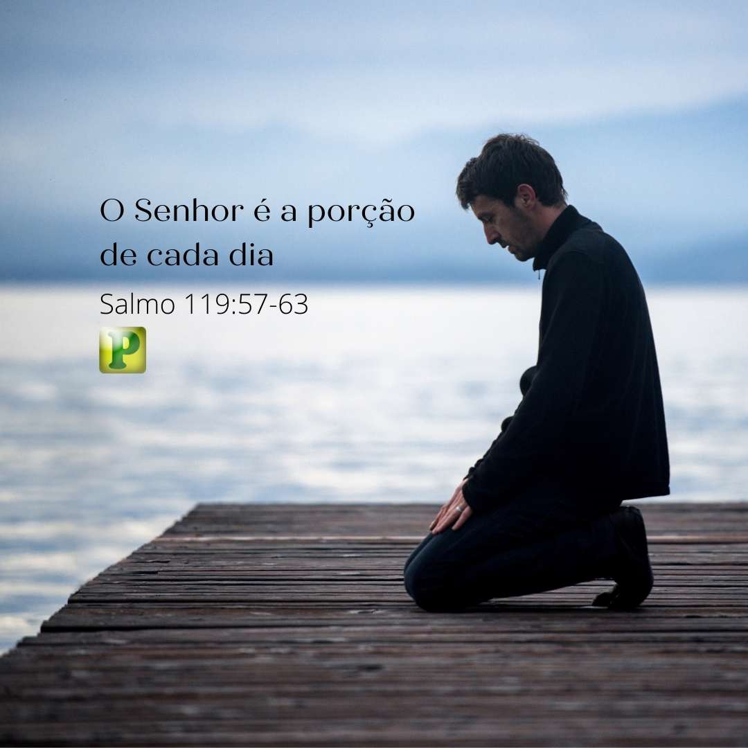 Salmo 119:57-63 - O Senhor é porção de cada dia