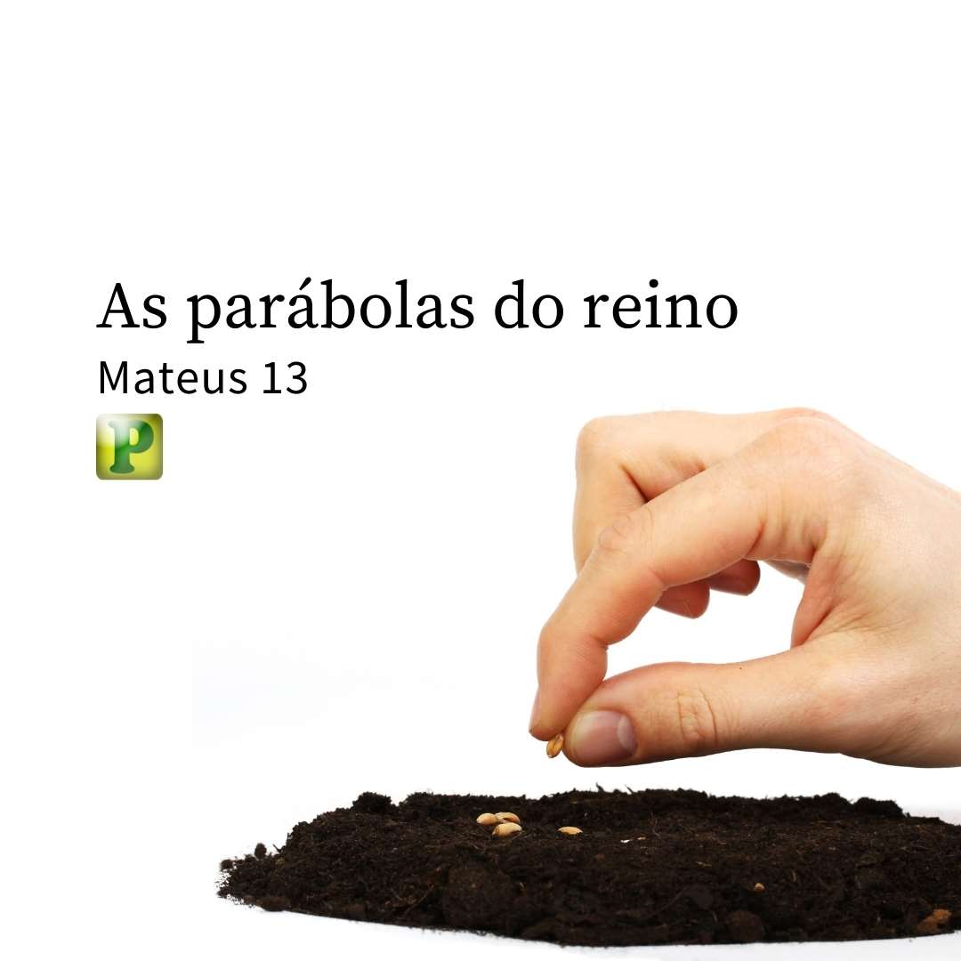 As Parábolas do Reino - Mateus 13