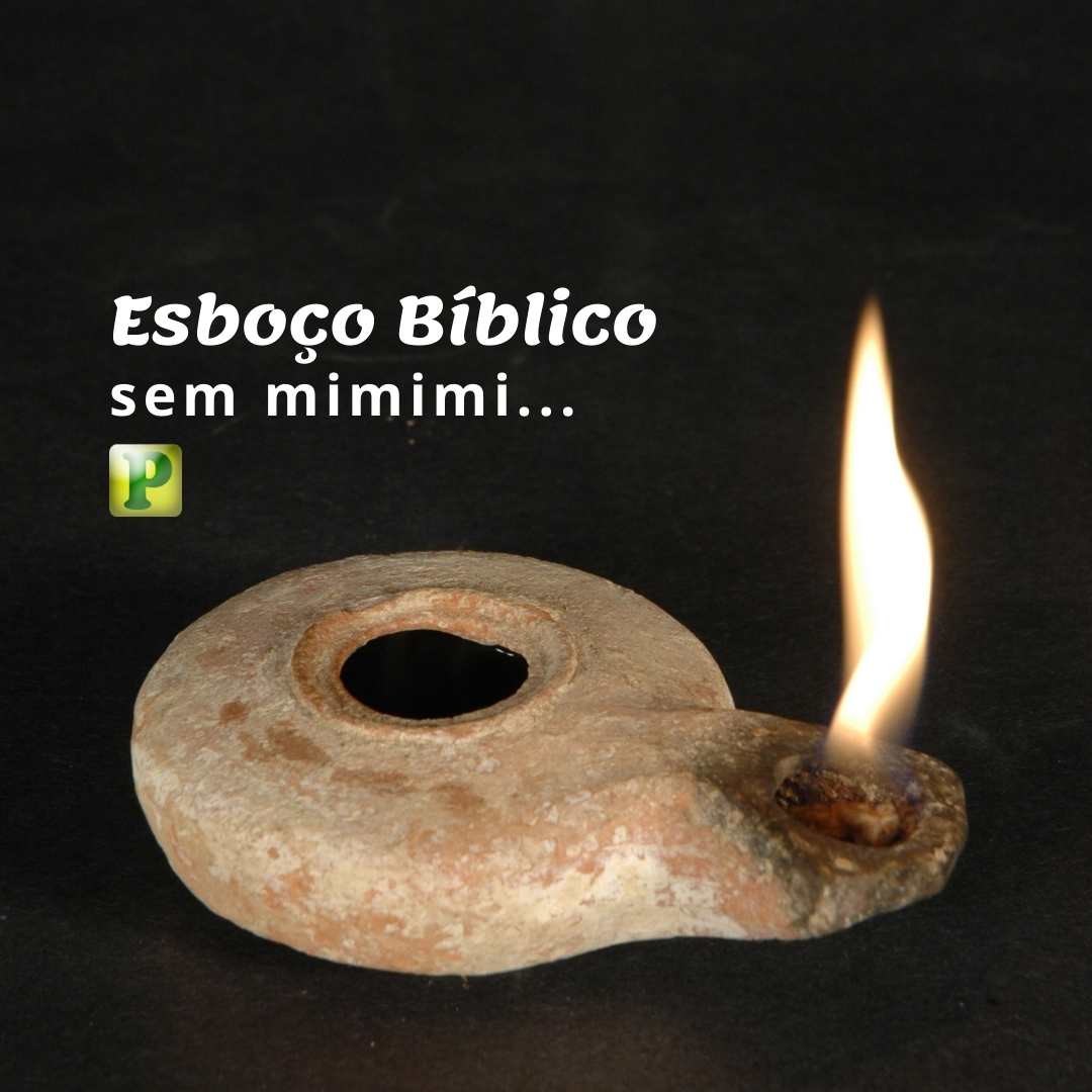 O que é um Esboço Bíblico sem mimimi…