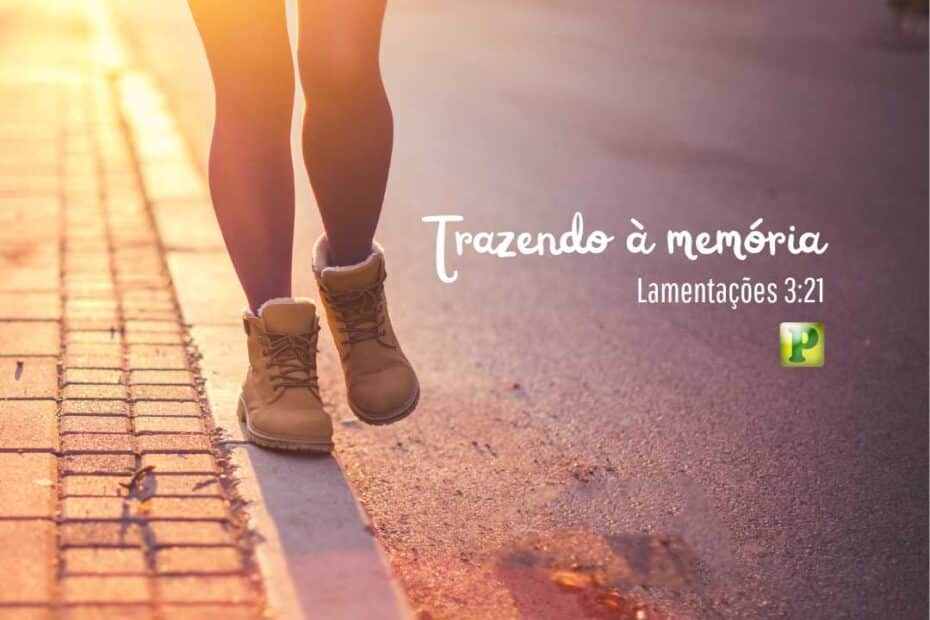 Trazendo à memória - Lamentações 3:21