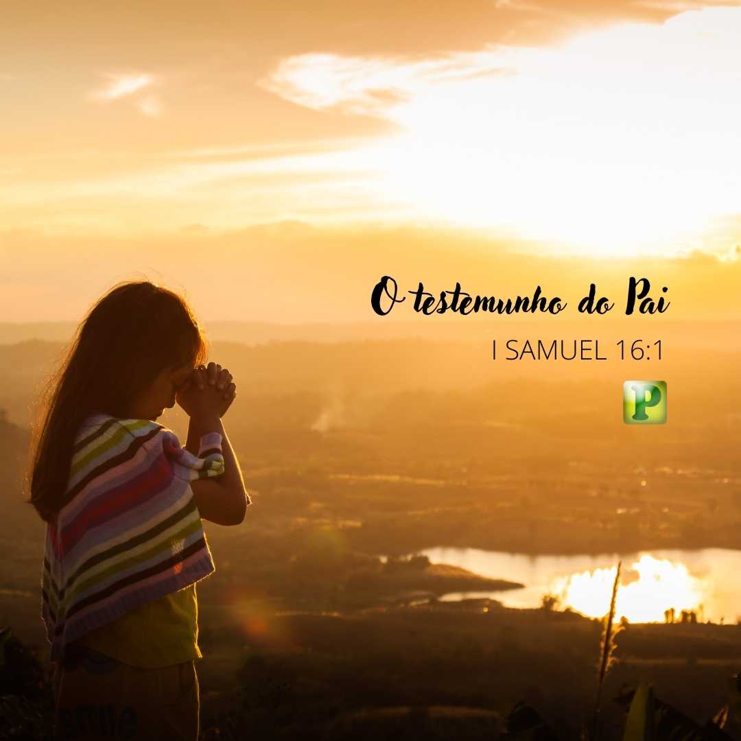 The testimony of the Father - I Samuel 16:1