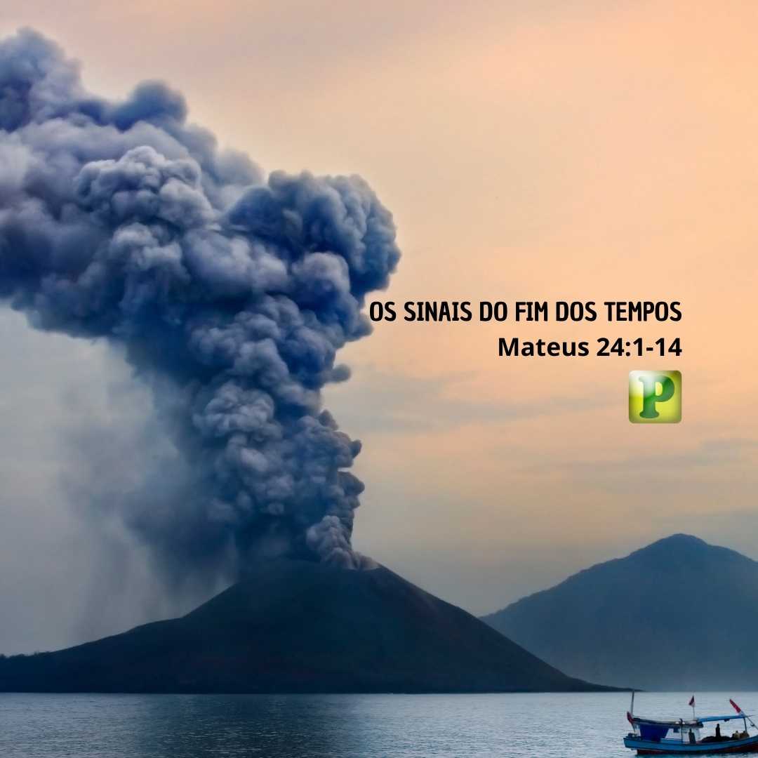 Os sinais do fim dos tempos - Mateus 24:1-14