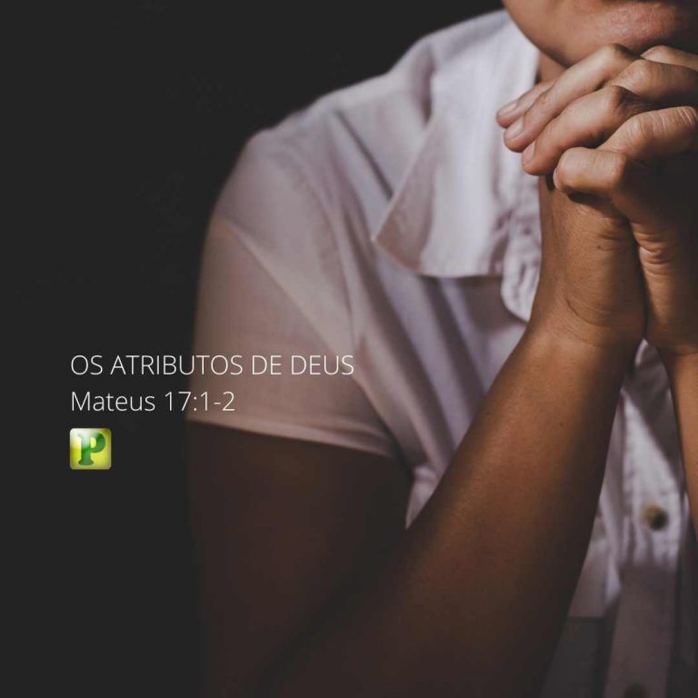 Os atributos de Deus - Mateus 17:1-2