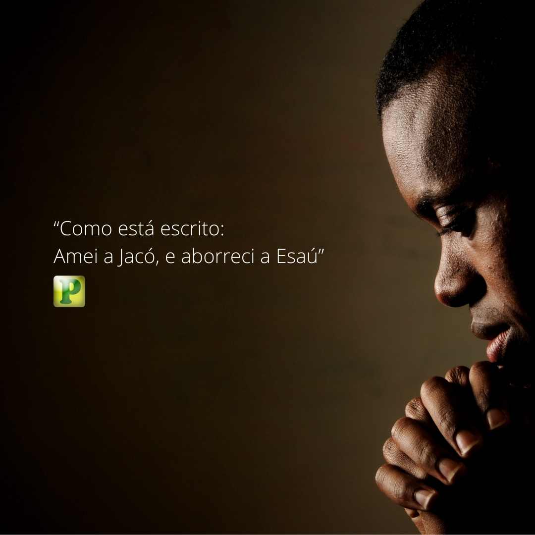 A ESCOLHA - Romanos 9:13