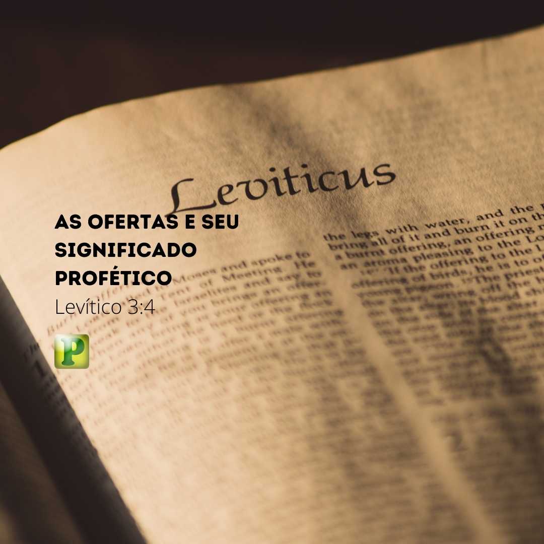 As Ofertas e seu significado profético - Levítico 3:4