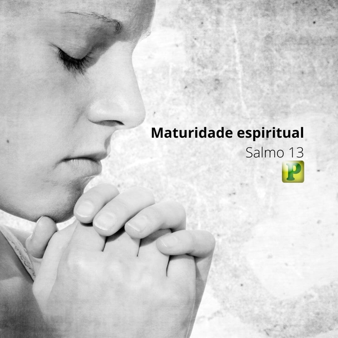 Maturidade espiritual - Salmo 131