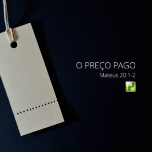 O Preço Pago – Mateus 20:1-2