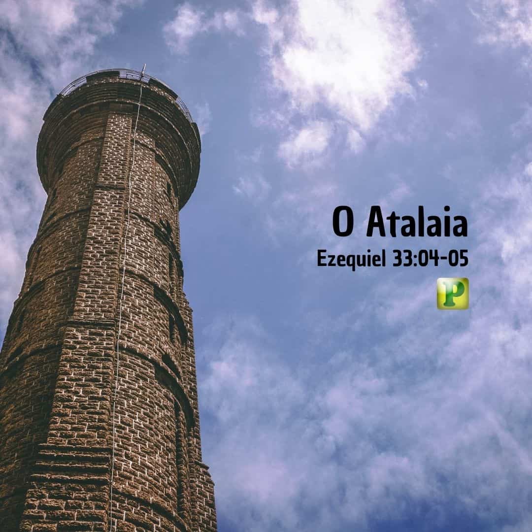 O Atalaia - Ezequiel 33:4-5
