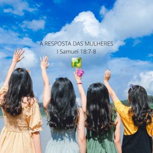 A resposta das mulheres – I Samuel 18:6-8