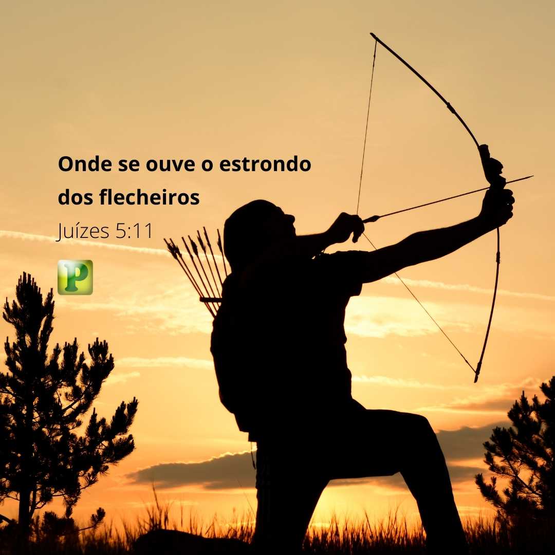 Onde se ouve o estrondo dos flecheiros - Juízes 5:11