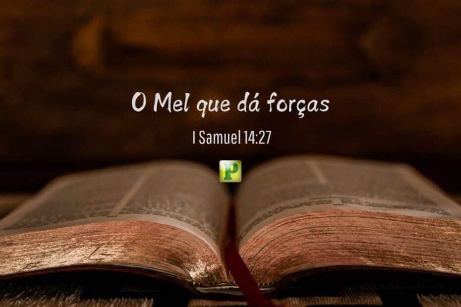 The honey that gives strength - I Samuel 14:27